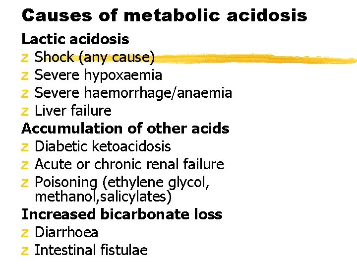 Causes of metabolic acidosis Lactic acidosis z Shock (any cause) z Severe hypoxaemia z