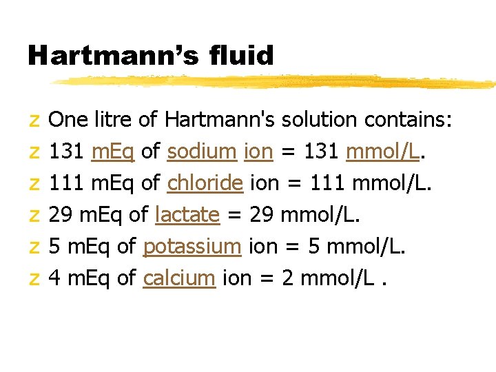Hartmann’s fluid z z z One litre of Hartmann's solution contains: 131 m. Eq