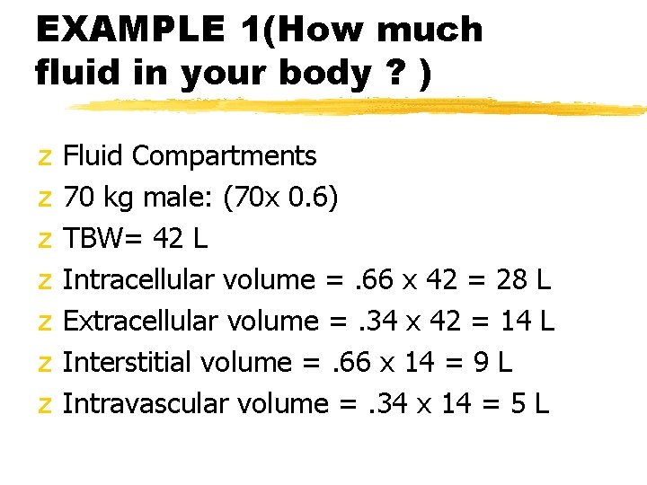 EXAMPLE 1(How much fluid in your body ? ) z z z z Fluid