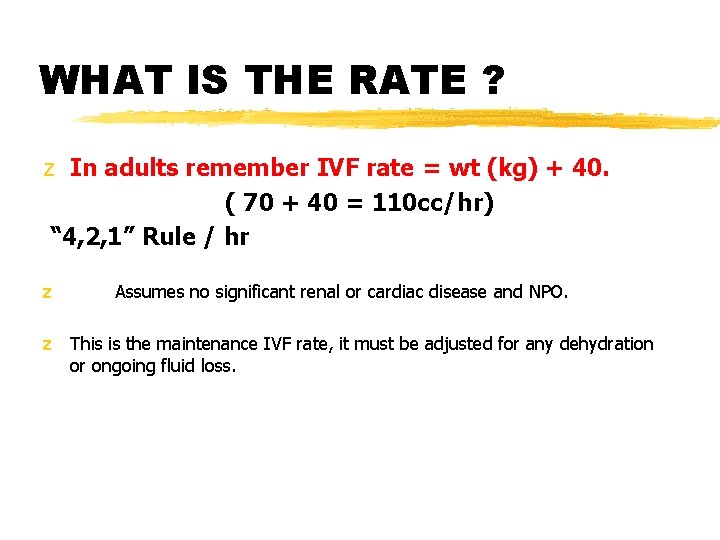 WHAT IS THE RATE ? z In adults remember IVF rate = wt (kg)