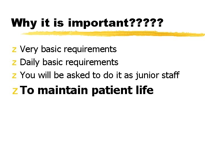Why it is important? ? ? z Very basic requirements z Daily basic requirements