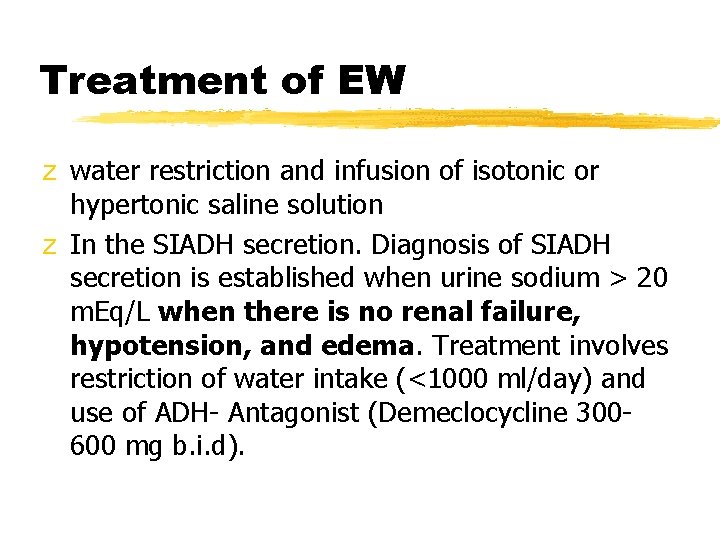 Treatment of EW z water restriction and infusion of isotonic or hypertonic saline solution