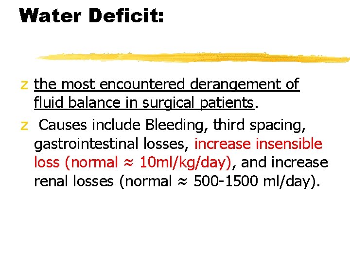 Water Deficit: z the most encountered derangement of fluid balance in surgical patients. z