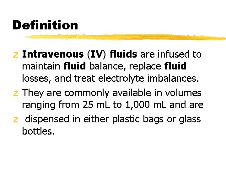 Definition z Intravenous (IV) fluids are infused to maintain fluid balance, replace fluid losses,