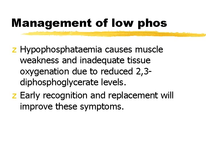 Management of low phos z Hypophosphataemia causes muscle weakness and inadequate tissue oxygenation due
