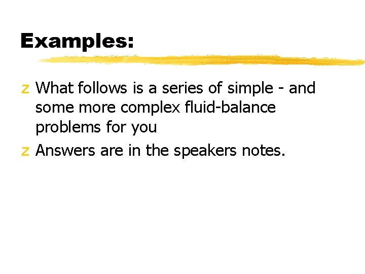 Examples: z What follows is a series of simple - and some more complex