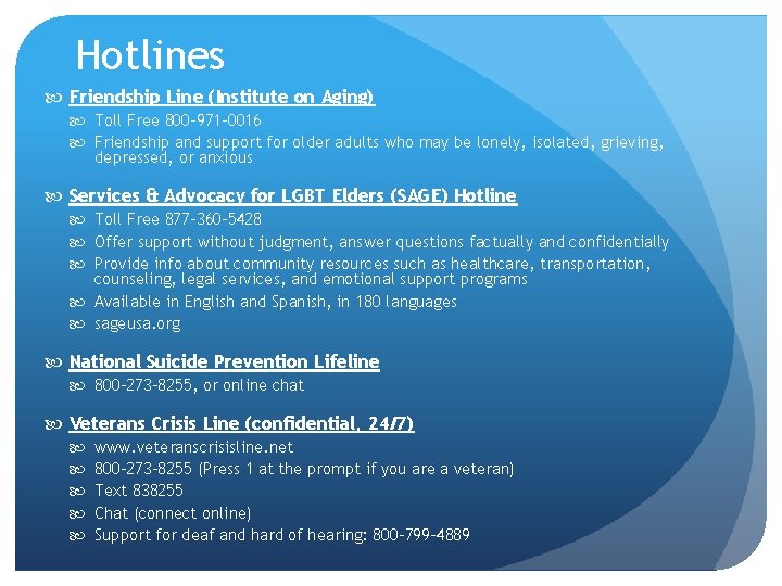 Hotlines Friendship Line (Institute on Aging) Toll Free 800 -971 -0016 Friendship and support