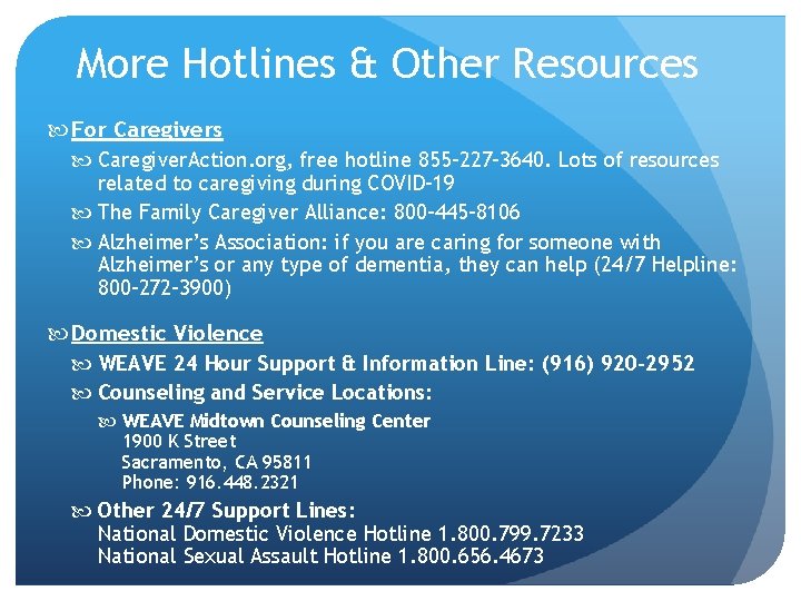 More Hotlines & Other Resources For Caregivers Caregiver. Action. org, free hotline 855 -227