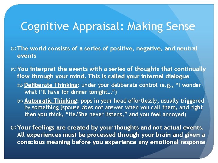 Cognitive Appraisal: Making Sense The world consists of a series of positive, negative, and