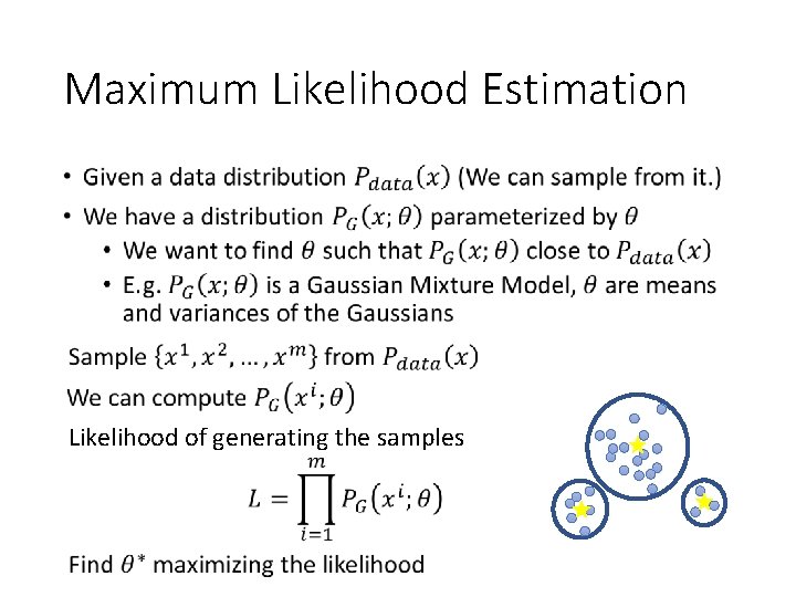 Maximum Likelihood Estimation • Likelihood of generating the samples 