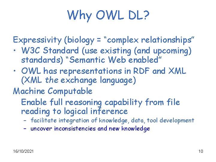Why OWL DL? Expressivity (biology = “complex relationships” • W 3 C Standard (use