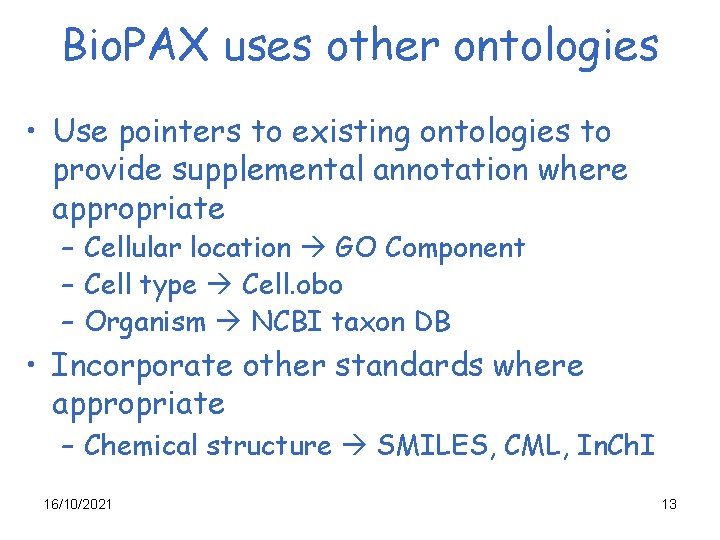 Bio. PAX uses other ontologies • Use pointers to existing ontologies to provide supplemental