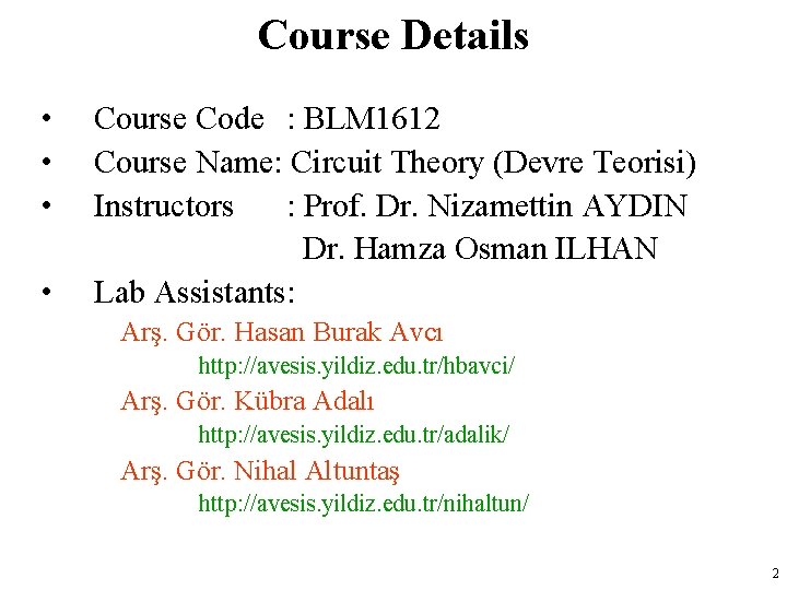 Course Details • • Course Code : BLM 1612 Course Name: Circuit Theory (Devre