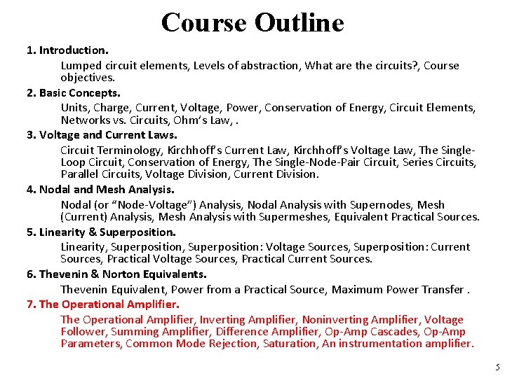 Course Outline 1. Introduction. Lumped circuit elements, Levels of abstraction, What are the circuits?