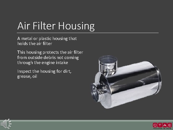 Air Filter Housing A metal or plastic housing that holds the air filter This