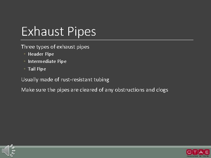 Exhaust Pipes Three types of exhaust pipes ◦ Header Pipe ◦ Intermediate Pipe ◦