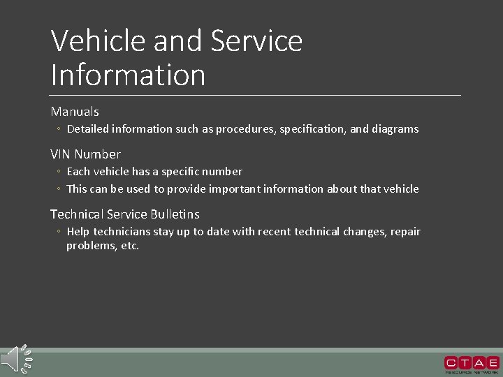 Vehicle and Service Information Manuals ◦ Detailed information such as procedures, specification, and diagrams