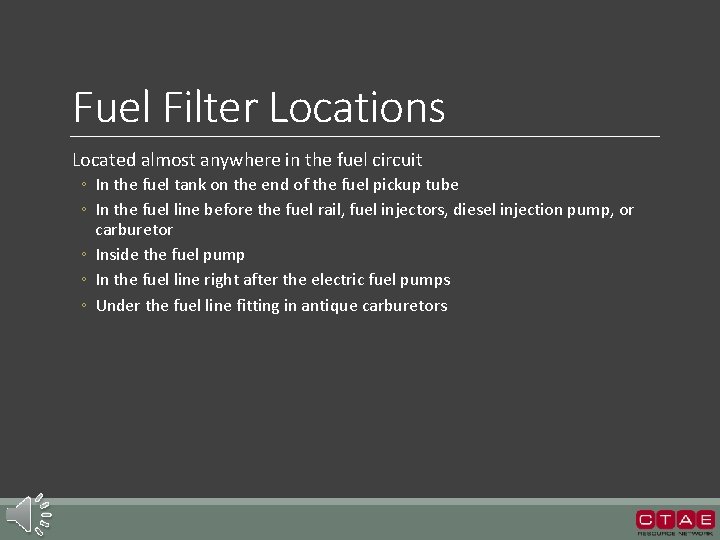 Fuel Filter Locations Located almost anywhere in the fuel circuit ◦ In the fuel