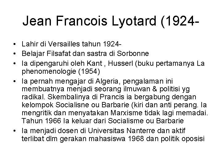 Jean Francois Lyotard (1924 • Lahir di Versailles tahun 1924 • Belajar Filsafat dan