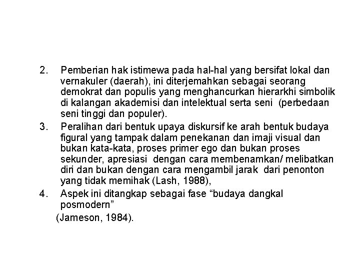 2. Pemberian hak istimewa pada hal-hal yang bersifat lokal dan vernakuler (daerah), ini diterjemahkan