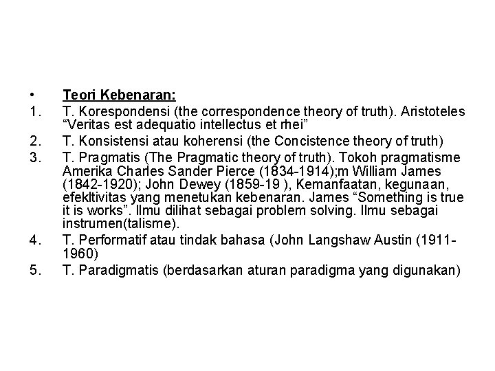  • 1. 2. 3. 4. 5. Teori Kebenaran: T. Korespondensi (the correspondence theory