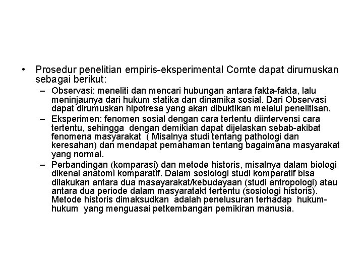  • Prosedur penelitian empiris-eksperimental Comte dapat dirumuskan sebagai berikut: – Observasi: meneliti dan