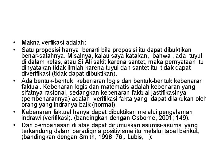  • Makna verfikasi adalah: • Satu proposisi hanya berarti bila proposisi itu dapat