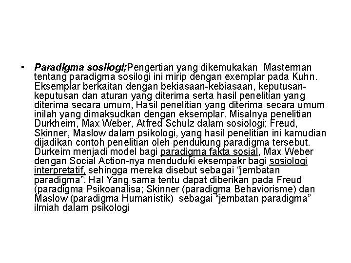  • Paradigma sosilogi; Pengertian yang dikemukakan Masterman tentang paradigma sosilogi ini mirip dengan