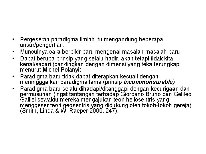  • Pergeseran paradigma ilmiah itu mengandung beberapa unsur/pengertian: • Munculnya cara berpikir baru