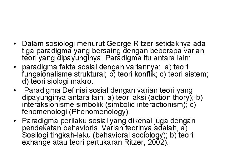  • Dalam sosiologi menurut George Ritzer setidaknya ada tiga paradigma yang bersaing dengan