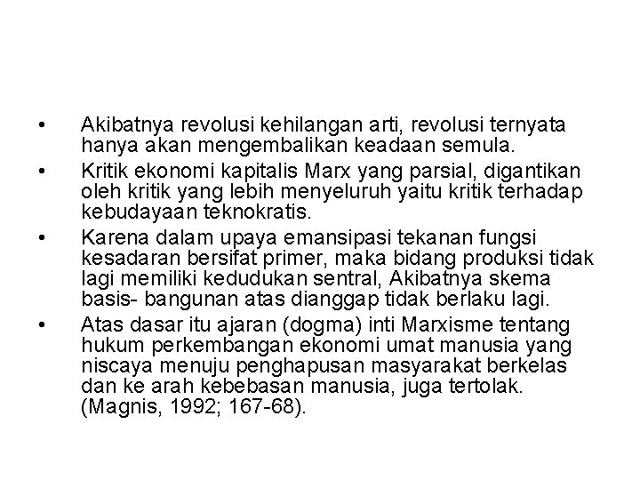  • • Akibatnya revolusi kehilangan arti, revolusi ternyata hanya akan mengembalikan keadaan semula.