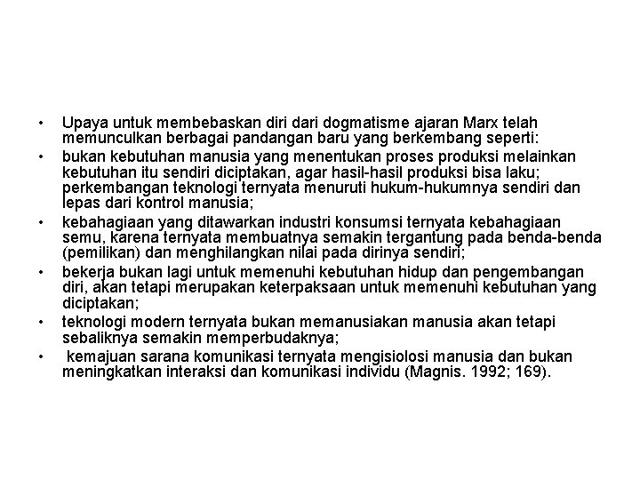  • • • Upaya untuk membebaskan diri dari dogmatisme ajaran Marx telah memunculkan