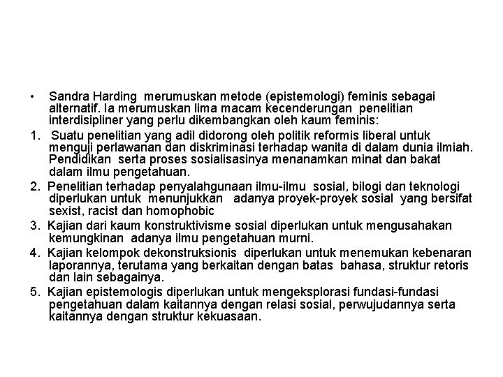  • 1. 2. 3. 4. 5. Sandra Harding merumuskan metode (epistemologi) feminis sebagai