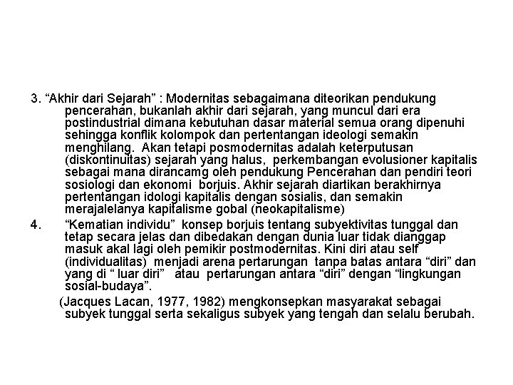 3. “Akhir dari Sejarah” : Modernitas sebagaimana diteorikan pendukung pencerahan, bukanlah akhir dari sejarah,