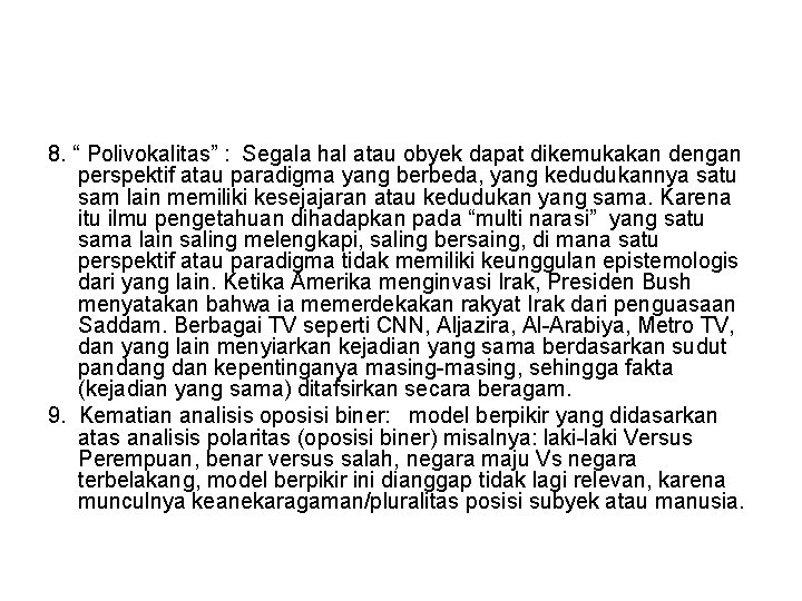 8. “ Polivokalitas” : Segala hal atau obyek dapat dikemukakan dengan perspektif atau paradigma