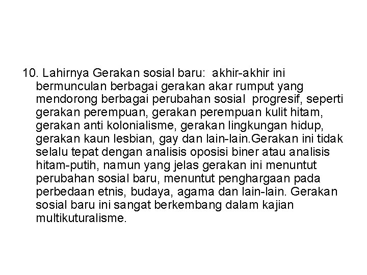 10. Lahirnya Gerakan sosial baru: akhir-akhir ini bermunculan berbagai gerakan akar rumput yang mendorong