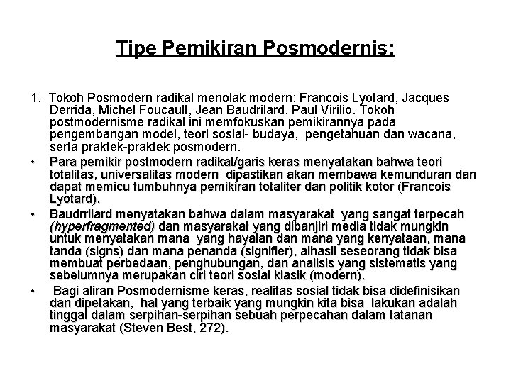 Tipe Pemikiran Posmodernis: 1. Tokoh Posmodern radikal menolak modern: Francois Lyotard, Jacques Derrida, Michel