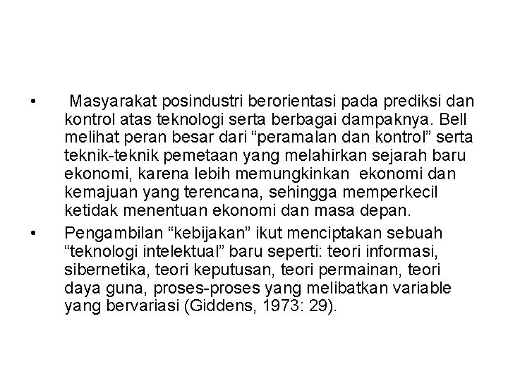  • • Masyarakat posindustri berorientasi pada prediksi dan kontrol atas teknologi serta berbagai