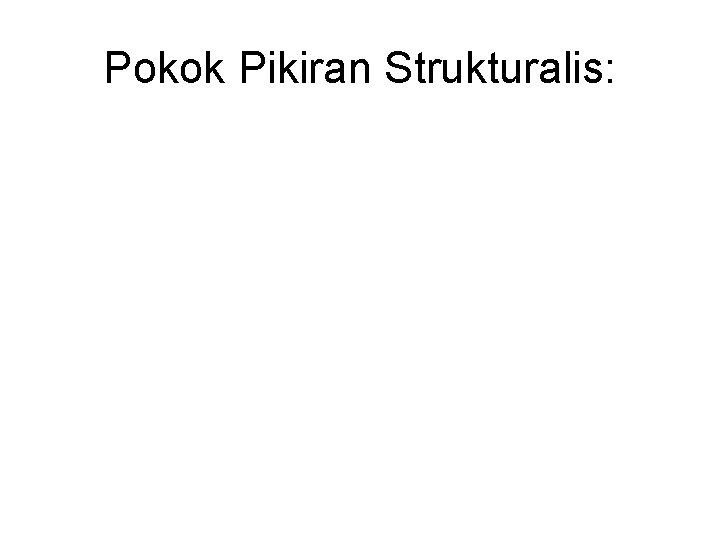 Pokok Pikiran Strukturalis: 