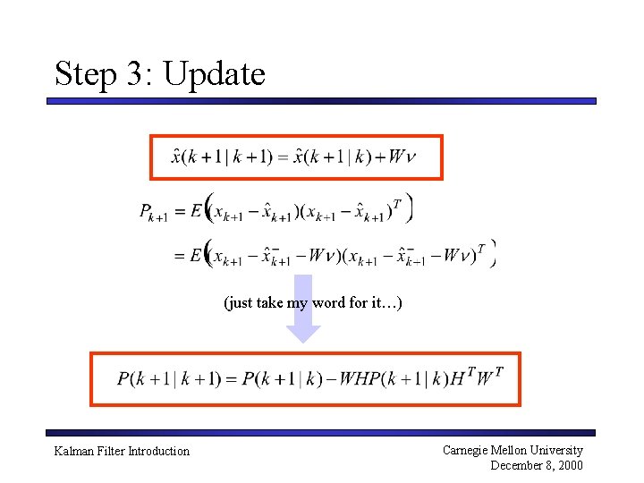 Step 3: Update (just take my word for it…) Kalman Filter Introduction Carnegie Mellon