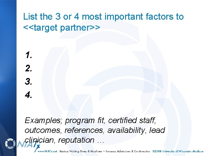 List the 3 or 4 most important factors to <<target partner>> 1. 2. 3.