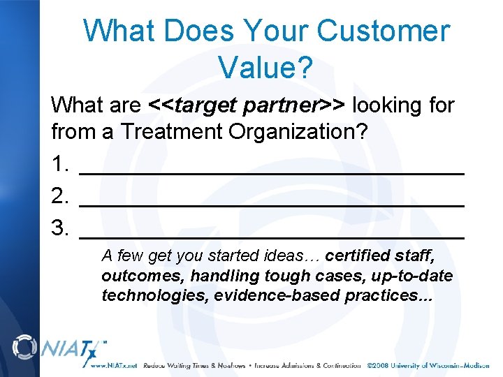What Does Your Customer Value? What are <<target partner>> looking for from a Treatment