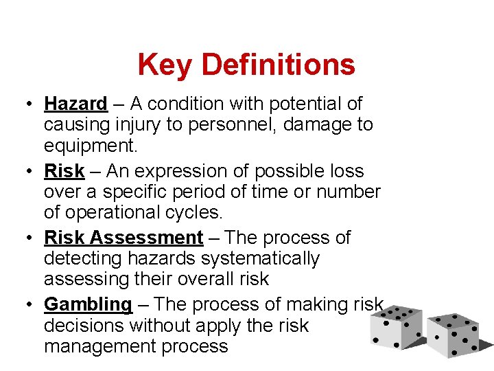 Key Definitions • Hazard – A condition with potential of causing injury to personnel,