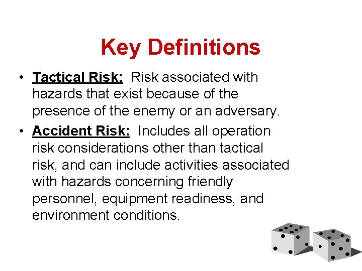 Key Definitions • Tactical Risk: Risk associated with hazards that exist because of the