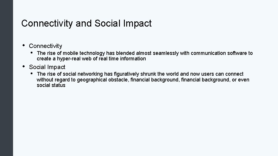 Connectivity and Social Impact • • Connectivity • The rise of mobile technology has
