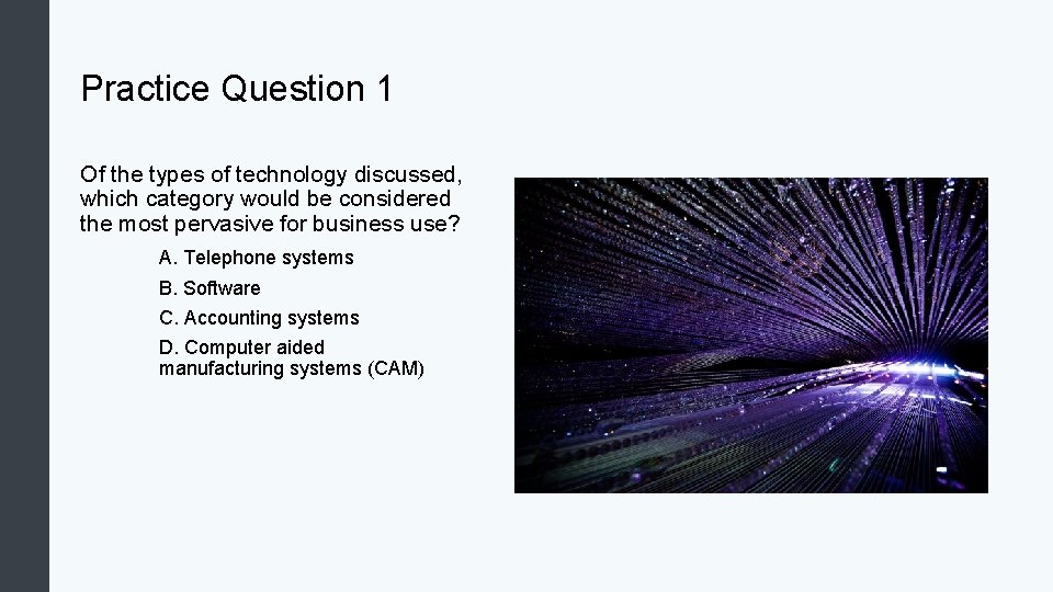 Practice Question 1 Of the types of technology discussed, which category would be considered