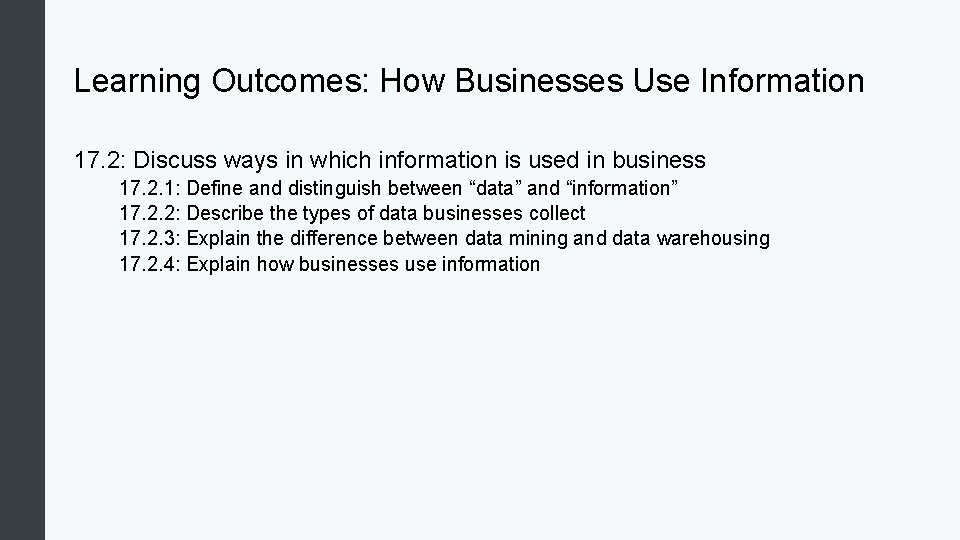 Learning Outcomes: How Businesses Use Information 17. 2: Discuss ways in which information is