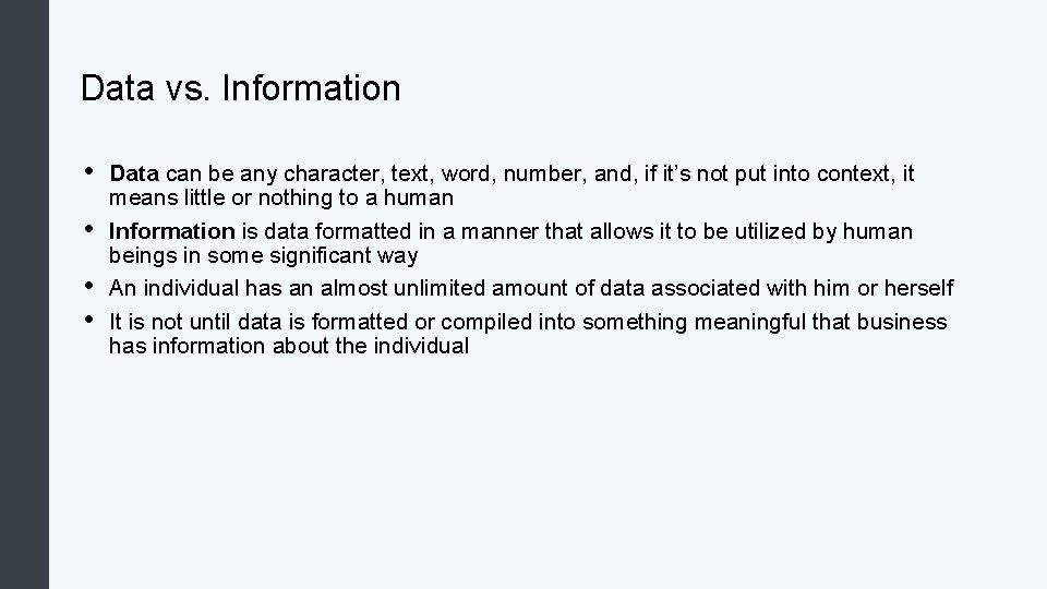 Data vs. Information • • Data can be any character, text, word, number, and,