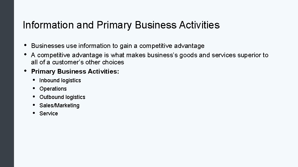 Information and Primary Business Activities • • • Businesses use information to gain a