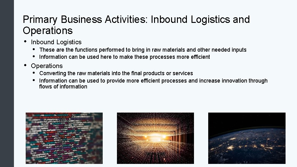 Primary Business Activities: Inbound Logistics and Operations • • Inbound Logistics • • These